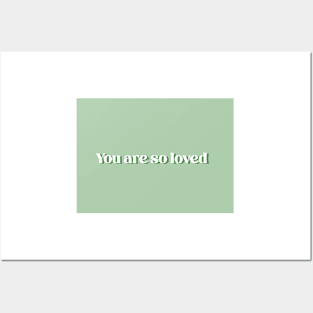 You are so loved (green) Posters and Art